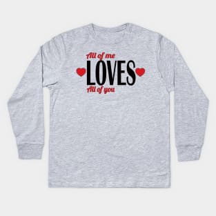 Valentine day gift,cute hearts for love, All of me, love all of you Kids Long Sleeve T-Shirt